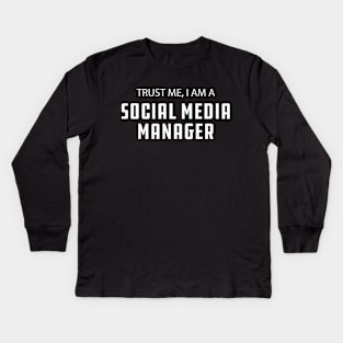 Social Media Manager - Trust me I am a social media manager Kids Long Sleeve T-Shirt